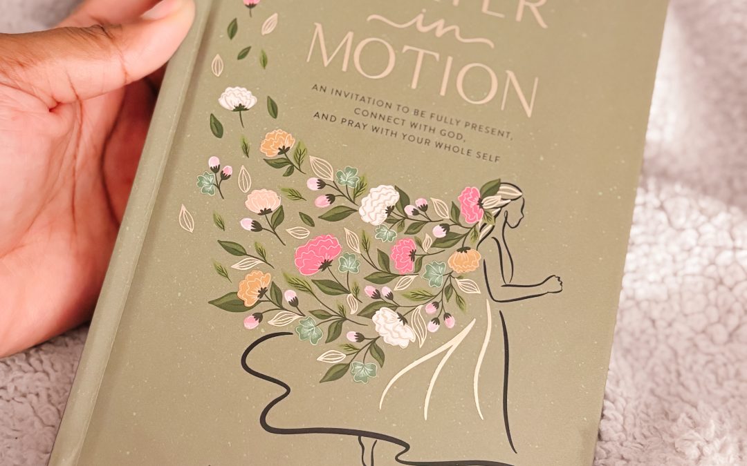 Learn How To Pray With Your Whole Self With Prayer In Motion